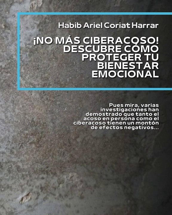 |HABIB ARIEL CORIAT HARRAR | EL CIBERACOSO: UN ENEMIGO INVISIBLE QUE AFECTA NUESTRA SALUD MENTAL (PARTE 1) (@HABIBARIELC)
