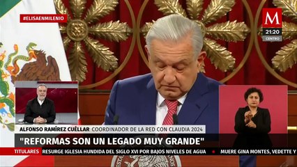 "Reformas son un legado grande que se tienen que continuar": Alfonso Ramírez Cuéllar