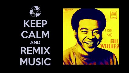 Bill Withers Use Me Remix (Short)