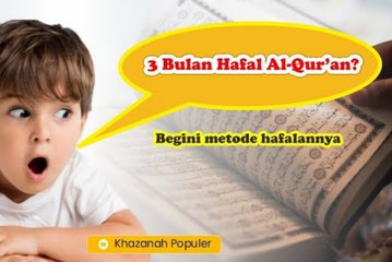 Hanya Beberapa Bulan Anda Bisa Hafal Al Qur'an, Begini Caranya