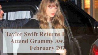 Taylor Swift Returns Home After Attend Grammy Awards 05th February 2024