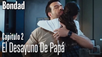 El desayuno de papá  - Bondad Capitulo 2