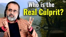 Whom to blame? Who is the real culprit? || Acharya Prashant