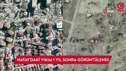 Hatay’da depremin ortaya çıkarttığı hasar 1 yıl sonra görüntülendi