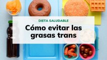 Cómo evitar las grasas trans