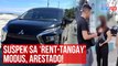 Suspek sa ‘rent-tangay’ modus, arestado! | GMA Integrated Newsfeed