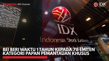 BEI Beri Waktu 1 Tahun Kepada 78 Emiten Kategori Papan Pemantauan Khusus