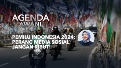 Agenda AWANI: PEMILU Indonesia 2024: Perang media sosial jangan ribut!