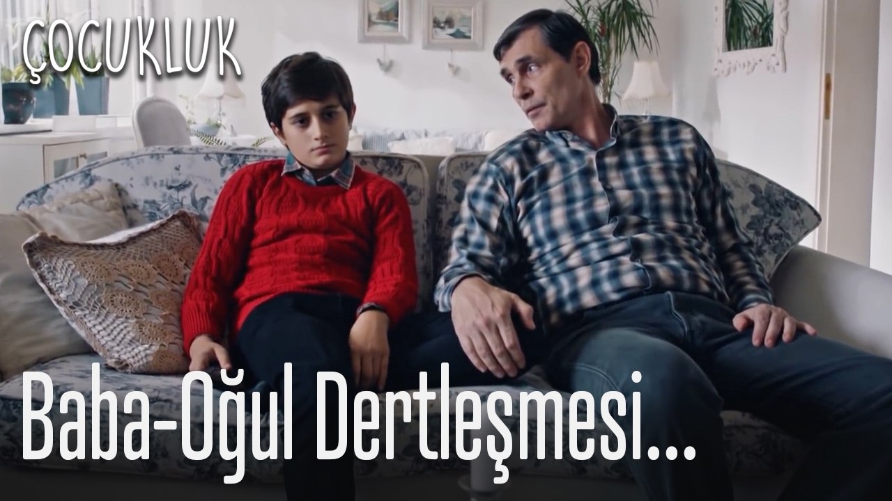 Baba-oğul dertleşmesi - Çocukluk