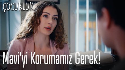 Mavi'yi korumamız gerekiyor - Çocukluk