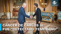 Primer ministro británico asegura que el cáncer del rey Carlos III fue 