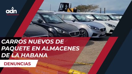 Carros nuevos de paquete en almacenes de La Habana. Denuncia
