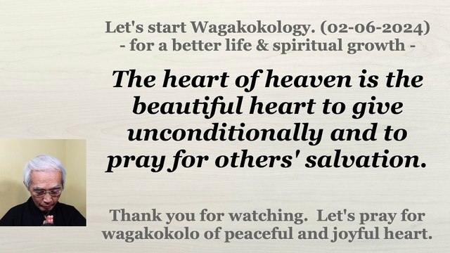 The heart of heaven is the beautiful heart to give unconditionally and to pray for others' salvation. 02-06-2024