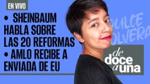 #EnVivo #DeDoceAUna¬ Claudia Sheinbaum respalda las 20 reformas | AMLO recibe a enviada de EU