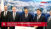 İçişleri Bakanı Ali Yerlikaya: 25 adrese operasyon yapıldı. 40 gözaltı yapıldı. Operasyonlar devam ediyor.