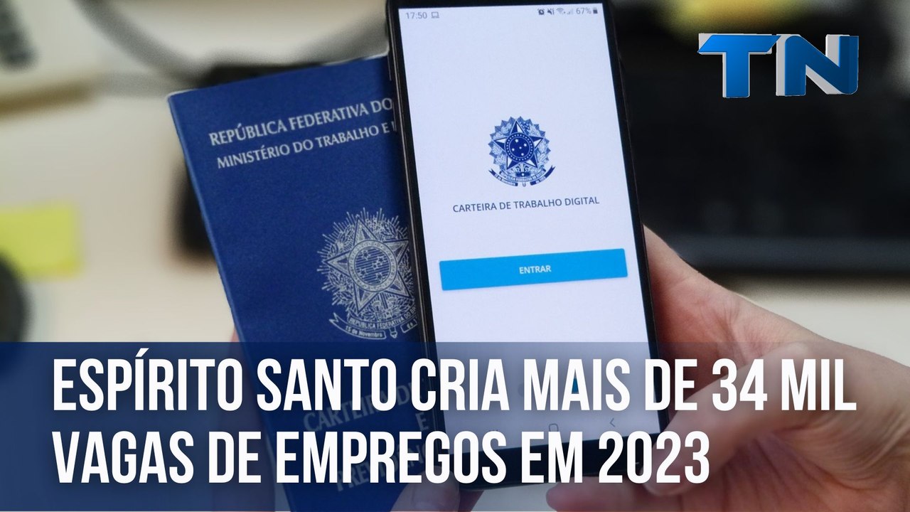 Espírito Santo cria mais de 34 mil vagas de empregos em 2023