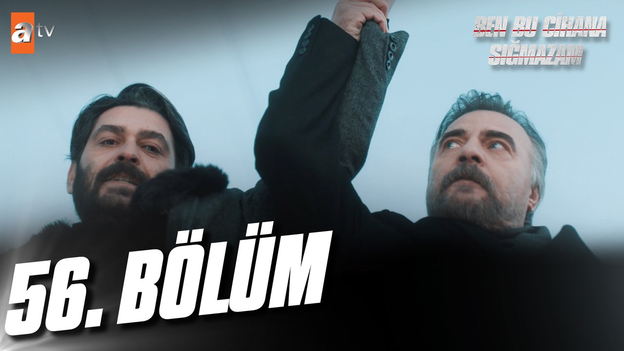 Ben Bu Cihana Sığmazam 56. Bölüm
