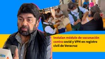 Instalan módulo de vacunación contra covid y VPH en registro civil de Veracruz