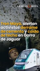 Tren Maya l Derrame de cemento y “empieza a caerse el techo” alertan activistas en Garra de Jaguar