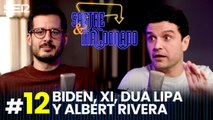 SASTRE Y MALDONADO Episodio 12:Biden, XI,Dua Lipa y Albert  RIivera