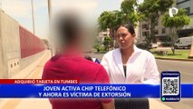 Joven compra chip móvil en Tumbes y ahora extorsionadores le exigen 50 mil soles