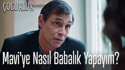 Mavi'ye nasıl babalık yapayım - Çocukluk