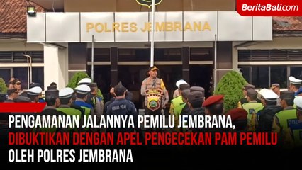 Pengamanan Jalannya Pemilu Jembrana, Dibuktikan Dengan Apel Pengecekan PAM Pemilu Oleh Polres Jembrana
