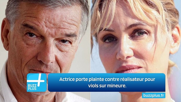 Actrice porte plainte contre réalisateur pour viols sur mineure.