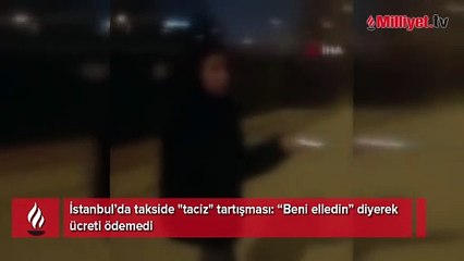 Kadın yolcudan takside 'taciz' iddiası! 'Beni elledin' diyerek ücreti ödemedi