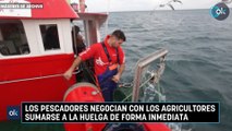 Los pescadores negocian con los agricultores sumarse a la huelga de forma inmediata