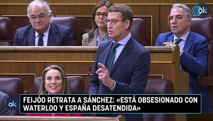 Feijóo retrata a Sánchez: «Está obsesionado con Waterloo y España desatendida»