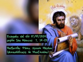 Evangelio del día 07/02/2024 según San Marcos 7, 14-23 - Pbro. Xavier Masdeu