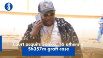 Court acquits Sonko, 16 others in Sh357m graft case