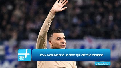 PSG-Real Madrid, le choc qui effraie Mbappé