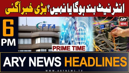 ARY News 6 PM Prime Time Headlines | 7th February 2024 | Internet Shutdown - Big News