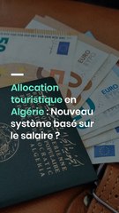 Allocation touristique en Algérie : Nouveau système basé sur le salaire ?