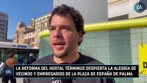 La reforma del Hostal Términus despierta la alegría de vecinos y empresarios de la Plaza de España de Palma