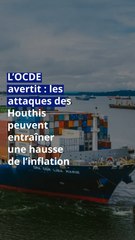 L’OCDE avertit  les attaques des Houthis peuvent entraîner une hausse de l’inflation-1