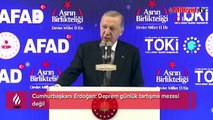 Cumhurbaşkanı Erdoğan: Deprem günlük tartışma mezesi değil