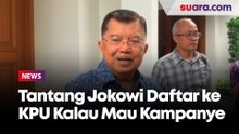 JK Tantang Jokowi Daftar ke KPU Kalau Mau Kampanye Prabowo-Gibran