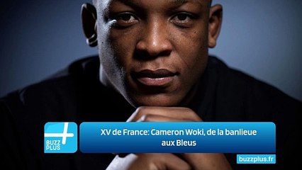 XV de France: Cameron Woki, de la banlieue aux Bleus