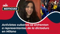 Activistas cubanas se enfrentan a representantes de la dictadura en Milano