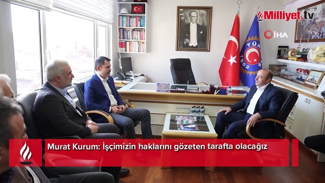 Murat Kurum: İşçimizin haklarını gözeten tarafta olacağız