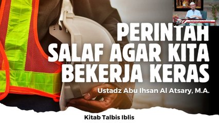 Ustadz Abu Ihsan Al-Atsary: Perintah Salaf agar kita Bekerja Keras