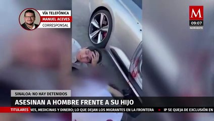Hombre es asesinado en frente de su hijo en Sinaloa; se aferra al cadáver de su padre
