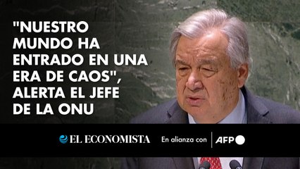 "Nuestro mundo ha entrado en una era de caos", alerta el jefe de la ONU