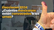 Elecciones 2024: ¿Cuántos mexicanos están convocados a las urnas?