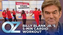 Dr. Oz Does Billy Blank Jr.'s  5-Minute Cardio Workout | Oz Fit