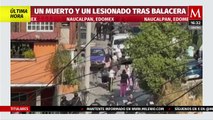 Balacera registrada en Naucalpan deja a una persona sin vida