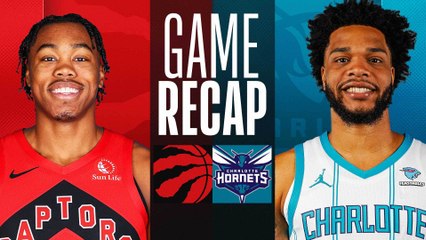 Game Recap: Raptors 123, Hornets 117